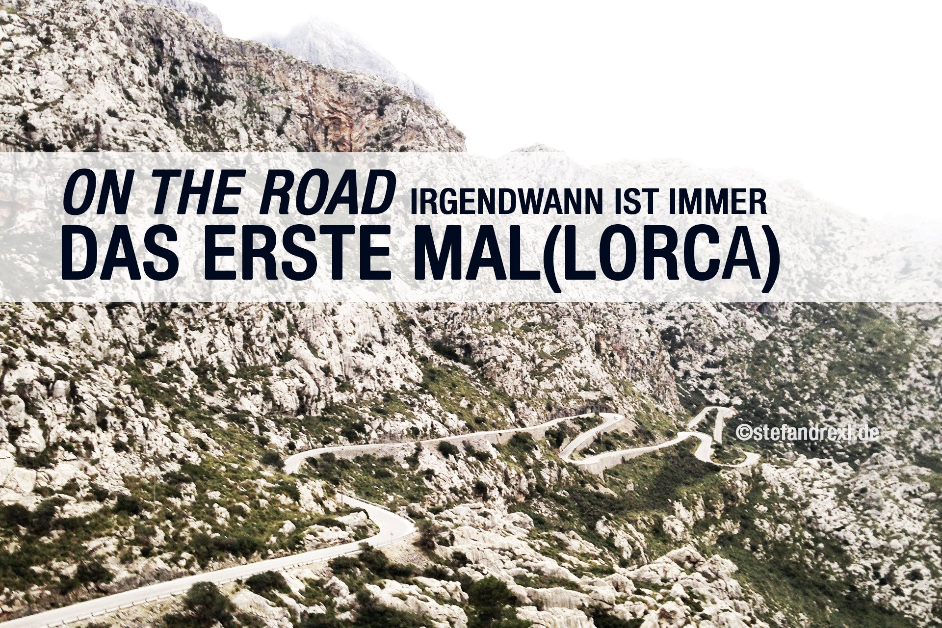 ON THE ROAD: Irgendwann ist immer das erste Mal(lorca) - Puig Major nach Sa Calobra ©stefandrexl.de