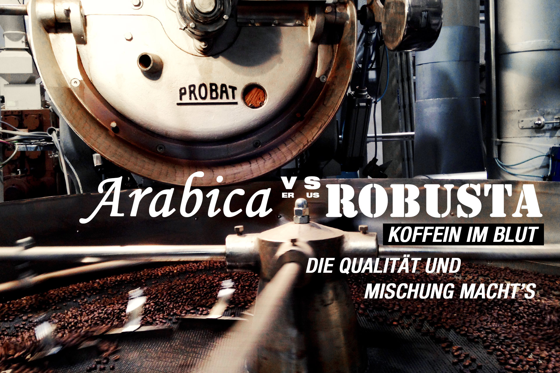 KOFFEIN IM BLUT: Arabica versus Robusta – die Qualität und Mischung macht’s © stefandrexl.de