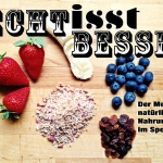 ECHT IS(S)T BESSER! Der Mehrwert natürlicher Nahrungsmittel im Sport