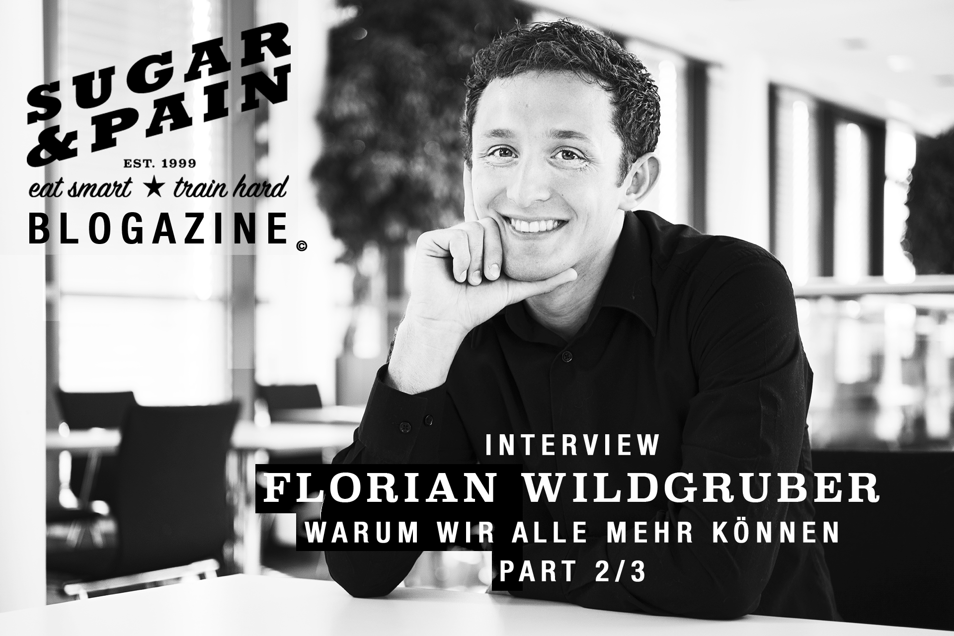 INTERVIEW FLORIAN WILDGRUBER Es läuft etwas schief ... 2/3 / "Um unser ganzes Potenzial entwickeln zu können, müssen wir unsere Stärken kennen“, erzählt Florian Wildgruber in unserem Interview, © florianwildgruber.com